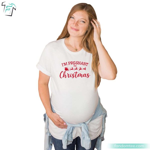 I’m Pregnant For Christmas Pregnant Shirt