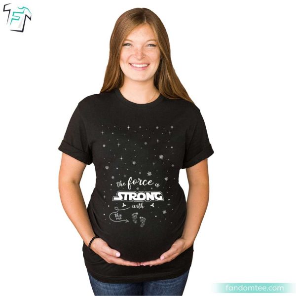 The Force Strong With This One Maternity Christmas Shirt