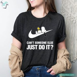 Cant Someone Else Just Do It Peanuts Snoopy Shirt 3
