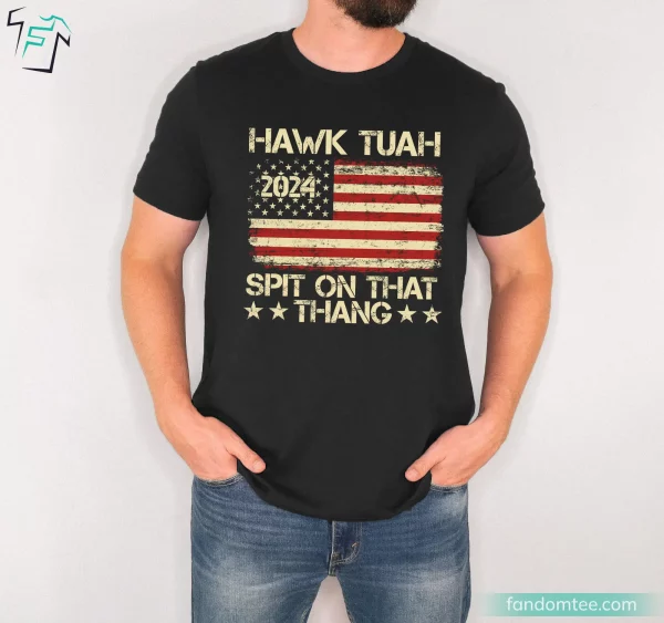 Hawk Tuah 24 Spit On That Thang T-Shirt Sarcastic Gift