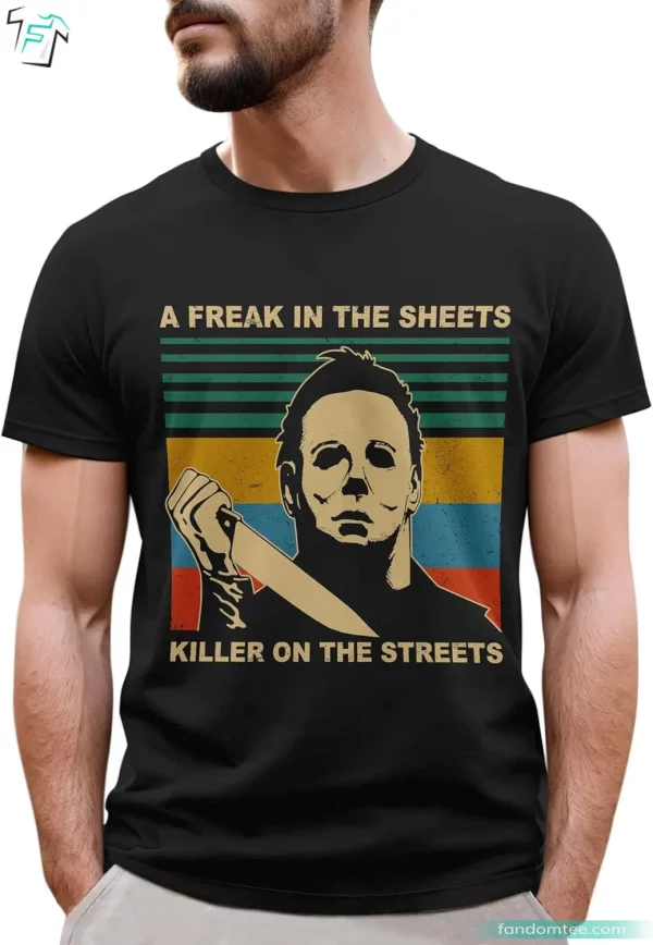 A Freak In The Sheets Killer On The Streets Horror Movies Shirt