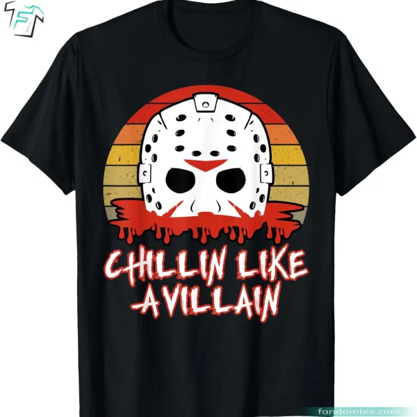 Chillin Like a Villain Funny Slasher Horror Movies Shirt