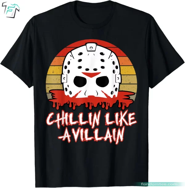 Chillin Like a Villain Funny Slasher Horror Movies Shirt