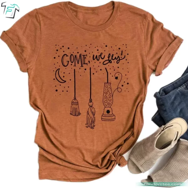 Come We Fly Funny Hocus Pocus Shirt Scary Witch Fall Tee