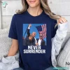 Donald Trump Never Surrender Trump Support Shirts 2