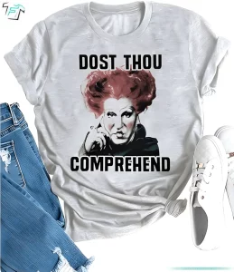 Dost Thou Comprehend Funny Hocus Pocus Shirt