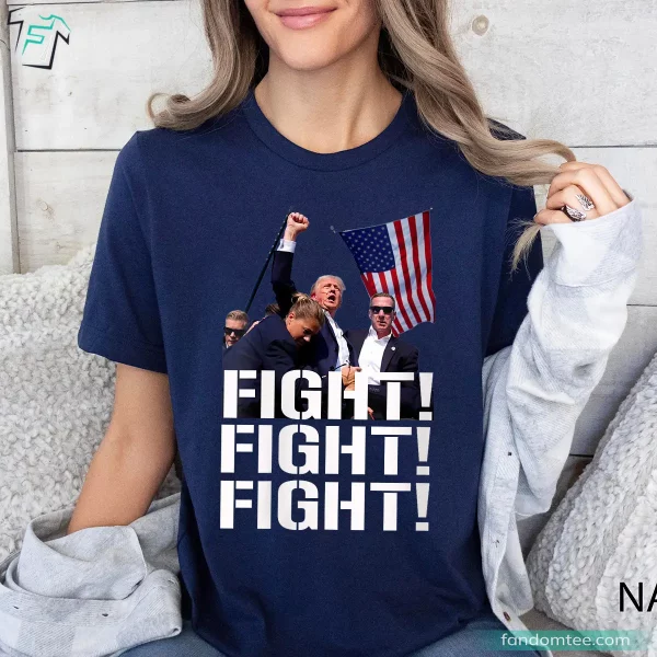 Fight Fight Fight Best Trump Shirt For Donald Trump Lovers