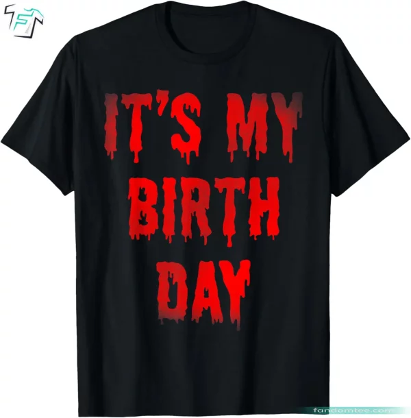 Scary Blood It’s My Birthday Funny Halloween Birthday Shirt