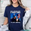 He’ll Never Stop Fighting To Save America T Shirts for Trump Supporters 2024