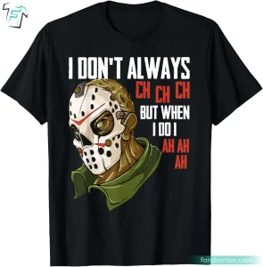 I Don't Always Ch Ch Ch Lazy Halloween Costume Horror Movies Shirt