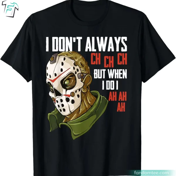 I Don’t Always Ch Ch Ch Lazy Halloween Costume Horror Movies Shirt