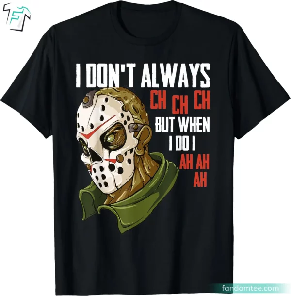 I Don’t Always Ch Ch Ch Lazy Halloween Costume Horror Movies Shirt