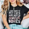 I Just Want To Pet Cats and Watch Horror Movie Shirt for Halloween Movie Lovers 3