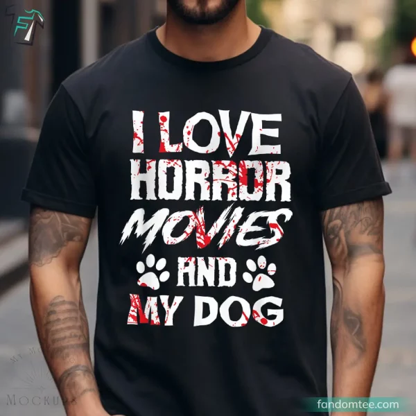 I Love Horror Movies And My Dog Funny Horror Movie Shirt