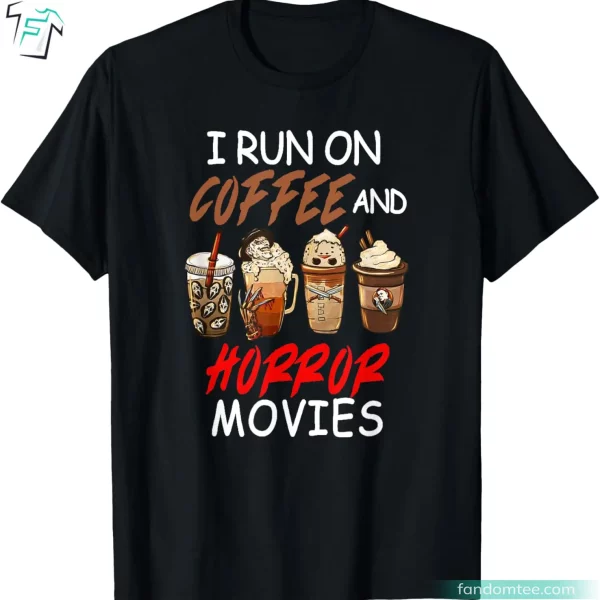 I Run on Coffee And Horror Movies Shirt Funny Scary Blood Tee