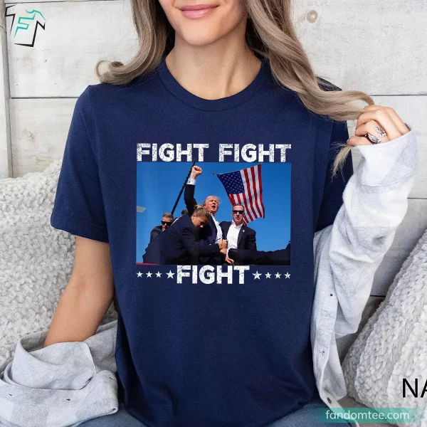 Inspirational Fight Fight Fight T Shirts for Trump Supporters 2024