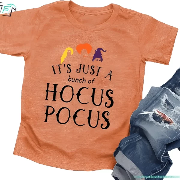 It’s Just A Bunch of Hocus Pocus Shirt Funny Horror Halloween Sanderson Sisters Tee