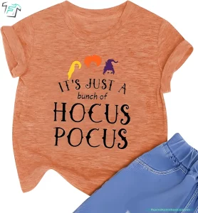 It's Just A Bunch of Hocus Pocus Shirt Funny Halloween Sanderson Sisters Tee