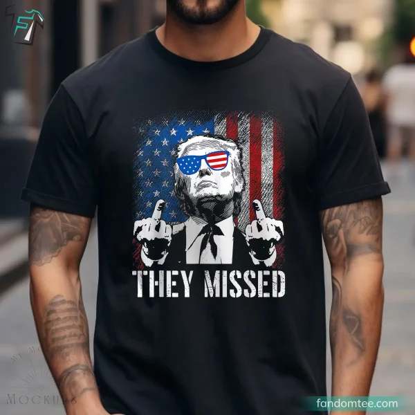 Funny You Missed Best Trump Shirts for Supporters