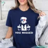 Sarcastic You Missed Best Trump Tees for Pro Trump Shirts