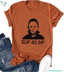 Scary Halloween Michael Myers Slay All Day Funny Horror Movies Shirt