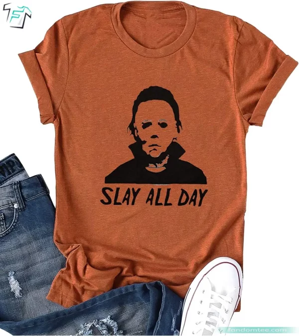 Michael Myers Slay All Day Horror Movies Shirt Funny Scary Halloween Tee Shirt