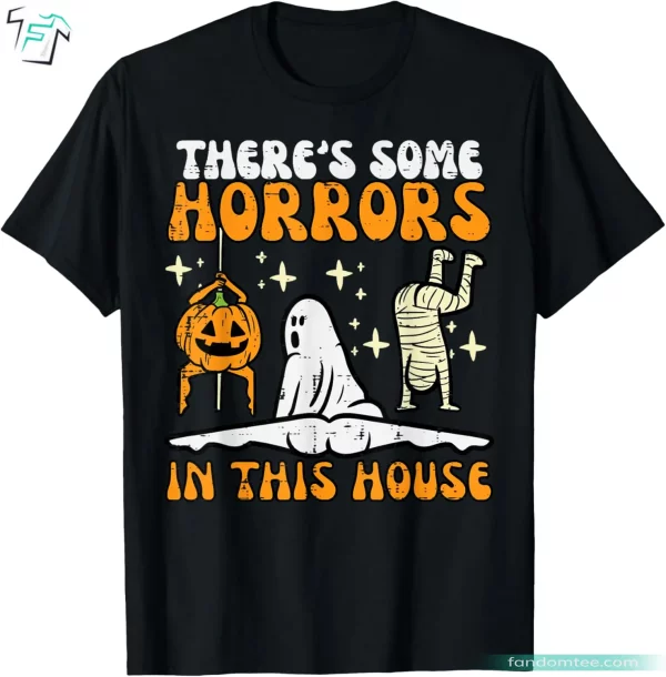 There’s Some Horrors In This House Funny Halloween Shirts for Guys