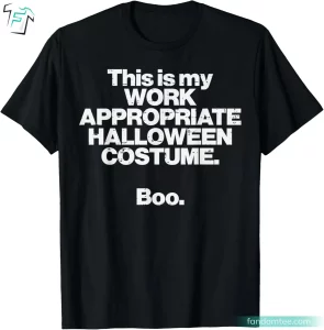 This Is My Work Appropriate Halloween Costume Boo Halloween Shirt