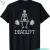 DEADLIFT Halloween Weight Lifting Workout Funny Skeleton Shirt