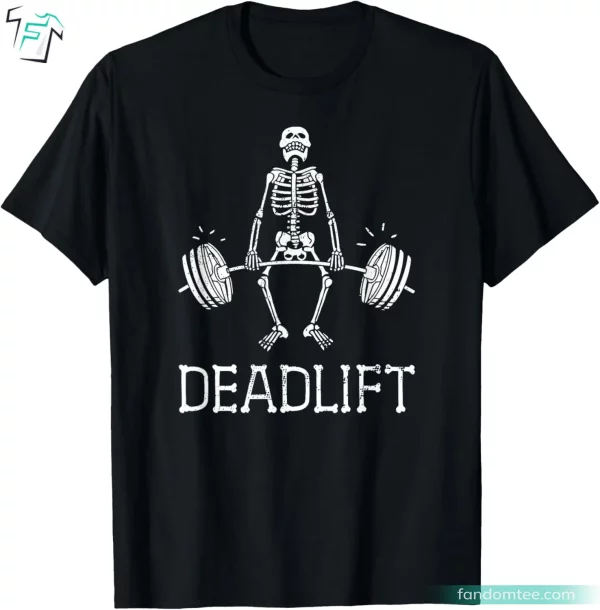 DEADLIFT Halloween Weight Lifting Workout Funny Skeleton Shirt