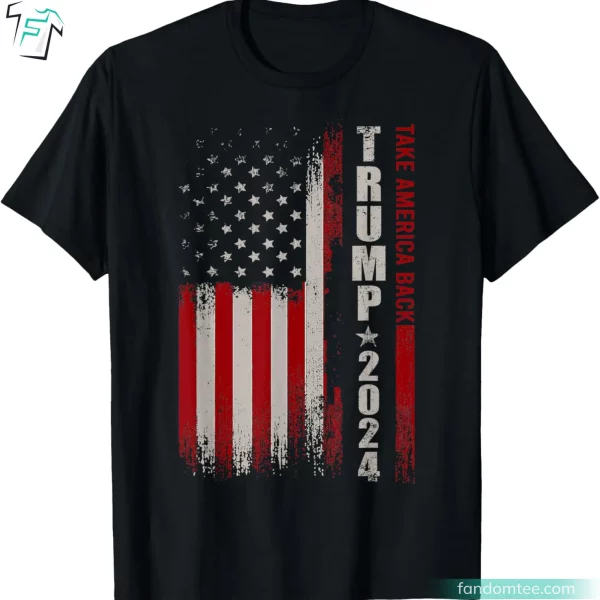 Donald Trump 2024 Take America Back Awesome Trump Shirts