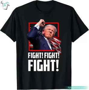 Donald Trump Fight Fight Fight Shirt For Fighters Supporters Americans Tee