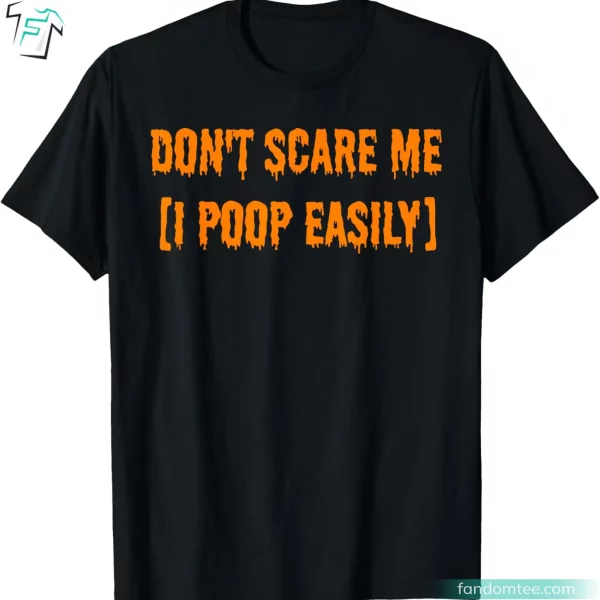 Don’t Scare Me I Poop Easily Funny Halloween Shirts For Guys