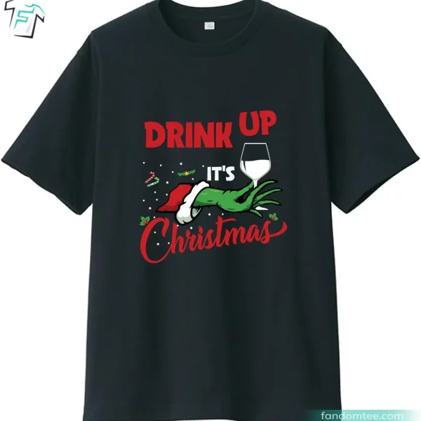 Drink Up It’s Christmas Grinch Shirt Adult Funny Xmas Graphic Tee