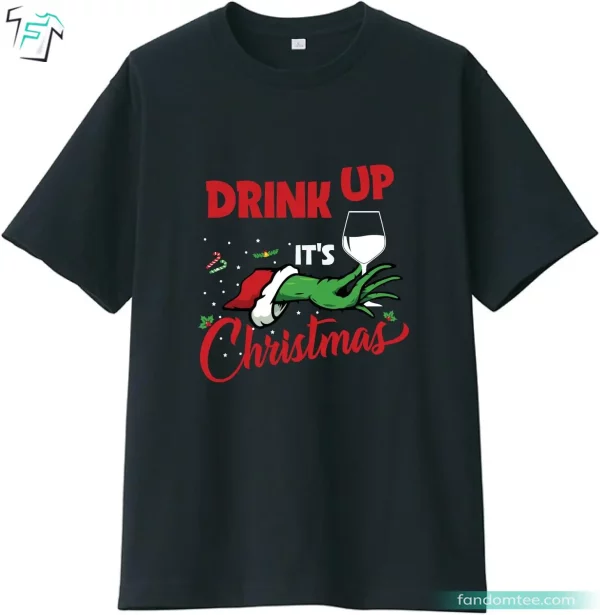 Drink Up It’s Christmas Grinch Shirt Adult Funny Xmas Graphic Tee