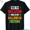 Due To Inflation This Is My Halloween Costume Stagflation Funny Halloween Saying Shirt