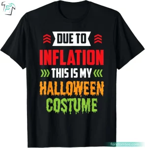 Due To Inflation This Is My Halloween Costume Stagflation Funny Halloween Saying Shirt