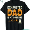 Exhausted Dad Costume Funny Matching Halloween Dad Shirt