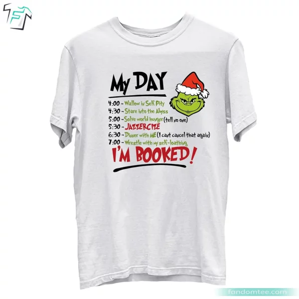 Funny My Day I’m Booked Funny Grinch Christmas T Shirt