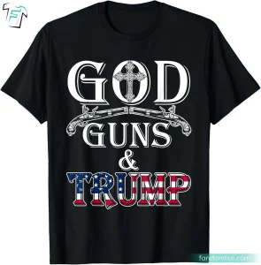 God Guns And Trump 2nd Amendment Donald Trump T Shirts Funny For Patriotic