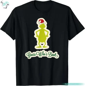 Guess Who's Back Funny Christmas Grinch T Shirt