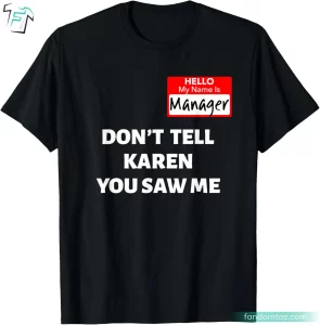 Hello My Name Is Manager Don't Tell Karen Funny Karen Tee Shirt