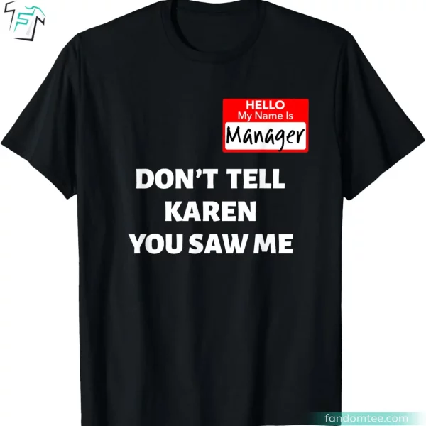 Hello My Name Is Manager Don’t Tell Karen Funny Karen Tee Shirt