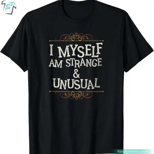 I Myself Am Strange And Unusual Horror Halloween Lydia Deetz Shirt