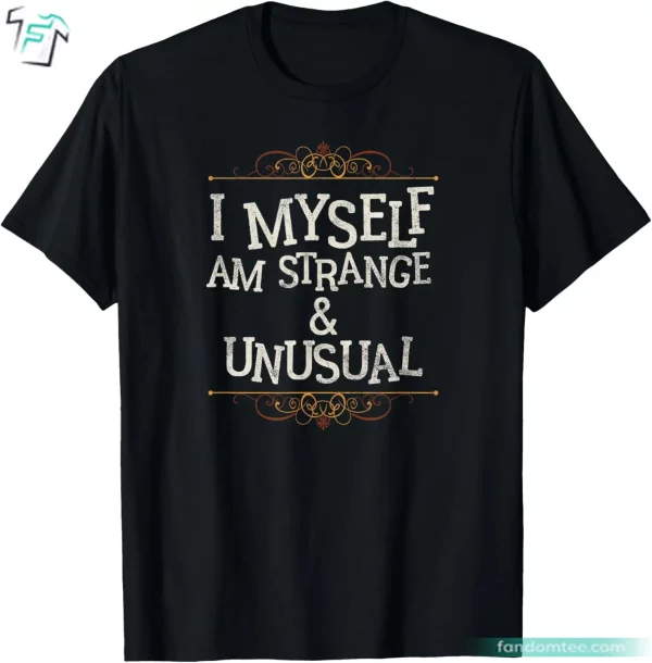 I Myself Am Strange And Unusual Horror Halloween Lydia Deetz Shirt