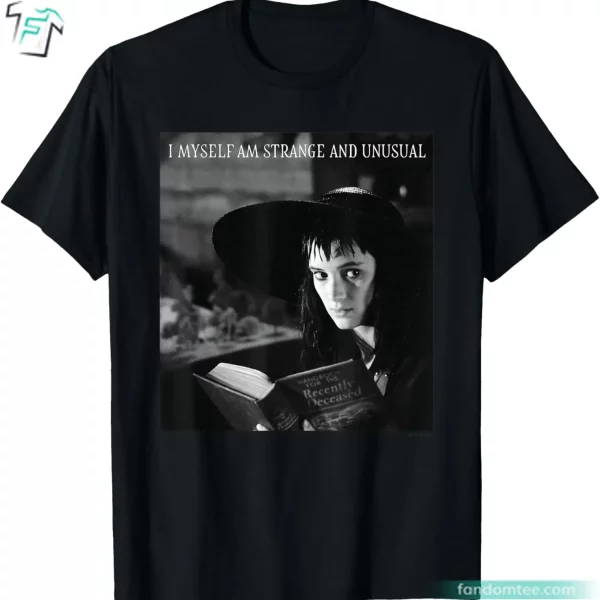 I Myself Am Strange and Unusual Funny Halloween Lydia Beetlejuice Shirt