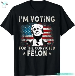 I'm Voting For The Convicted Felon Vintage Free Trump Shirts