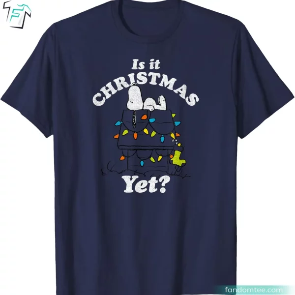 Is It Christmas Yet Funny Peanuts Snoopy T Shirts For Adult