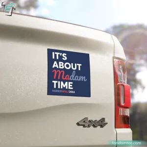 It's About Madam Time Magnetic Car Signs for Kamala Harris