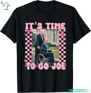 It's Time To Go Joe Funny Donald Trump Campaign Shirt